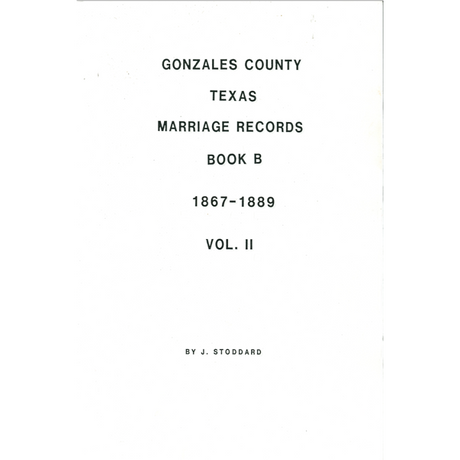 Gonzales County, Texas Marriage Records Book B 1867-1889 Volume II