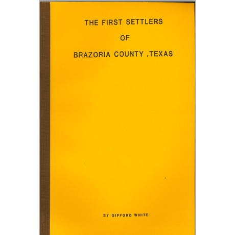 The First Settlers of Brazoria County, Texas