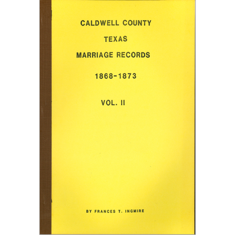 Caldwell County, Texas Marriage Records Volume II 1868-1873