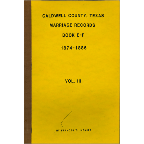 Caldwell County, Texas Marriage Records Volume III 1874-1886