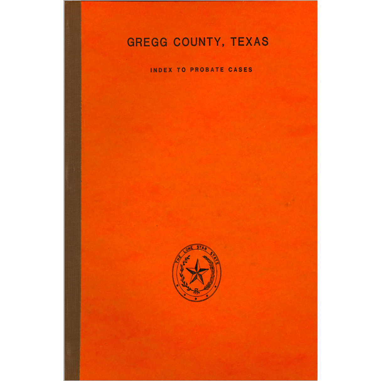 Gregg County, Texas Index to Probate Cases 1872-1939