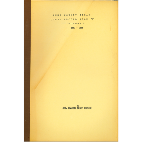 Hunt County, Texas Court Record Book "D" Volume 1 1852-1855