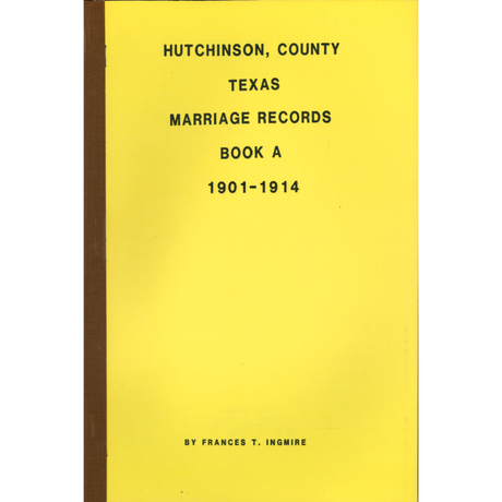 Hutchinson County, Texas Marriage Records Book A 1901-1914