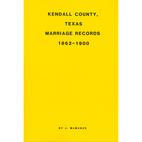 Kendall County, Texas Marriage Records 1862-1900