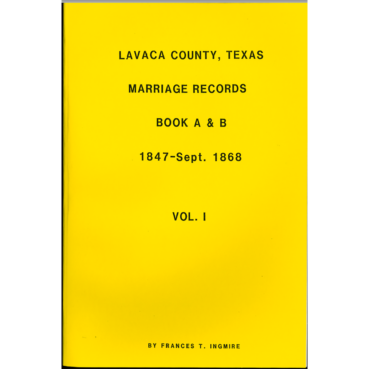 Lavaca County, Texas Marriage Records Books A and B 1847-September 1868