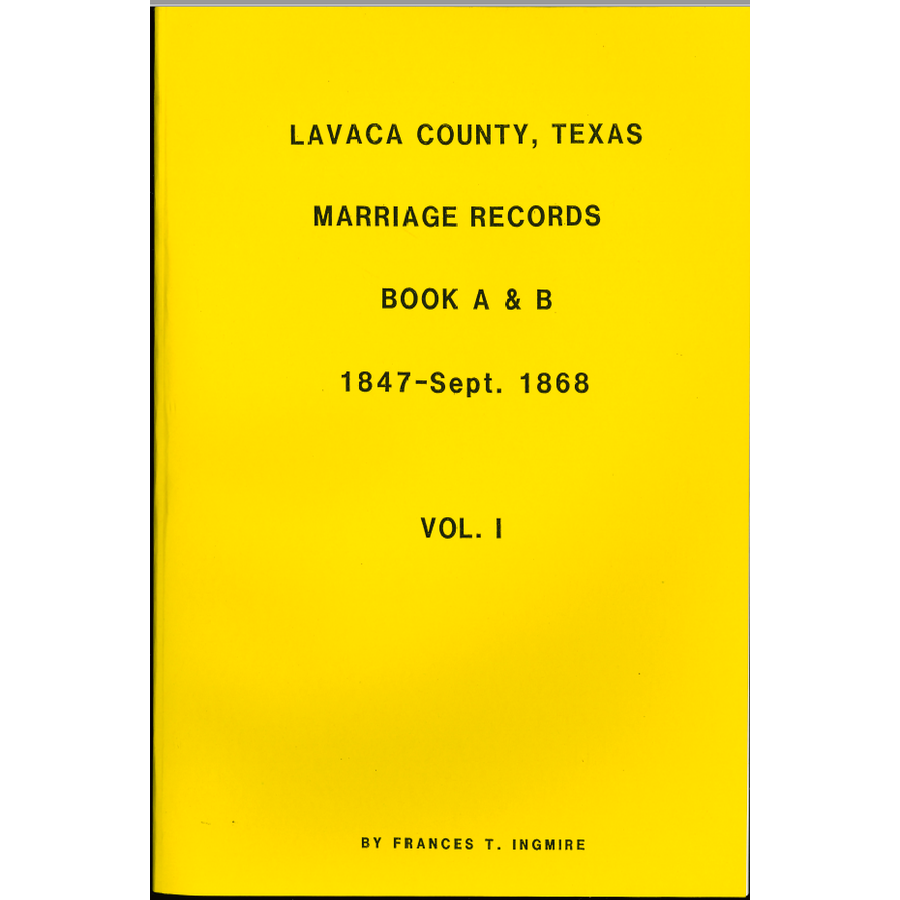 Lavaca County, Texas Marriage Records Books A and B 1847-September 1868