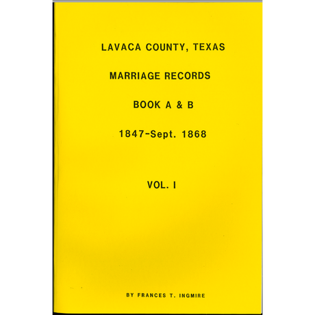 Lavaca County, Texas Marriage Records Books A and B 1847-September 1868