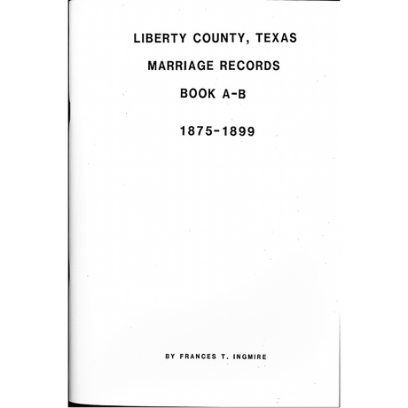 Liberty County. Texas Marriage Records Book A- B 1875-1899