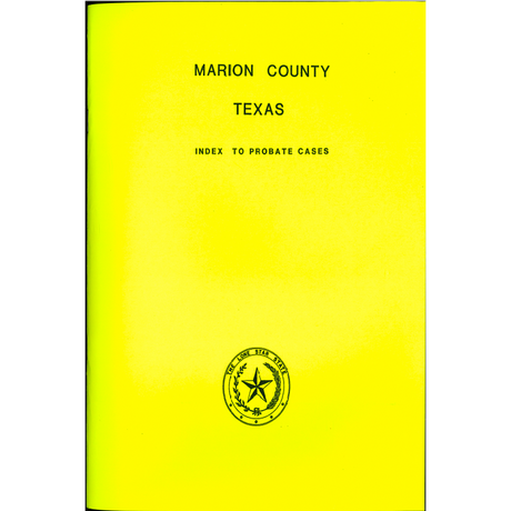 Marion County, Texas Index to Probate Cases 1860-1939