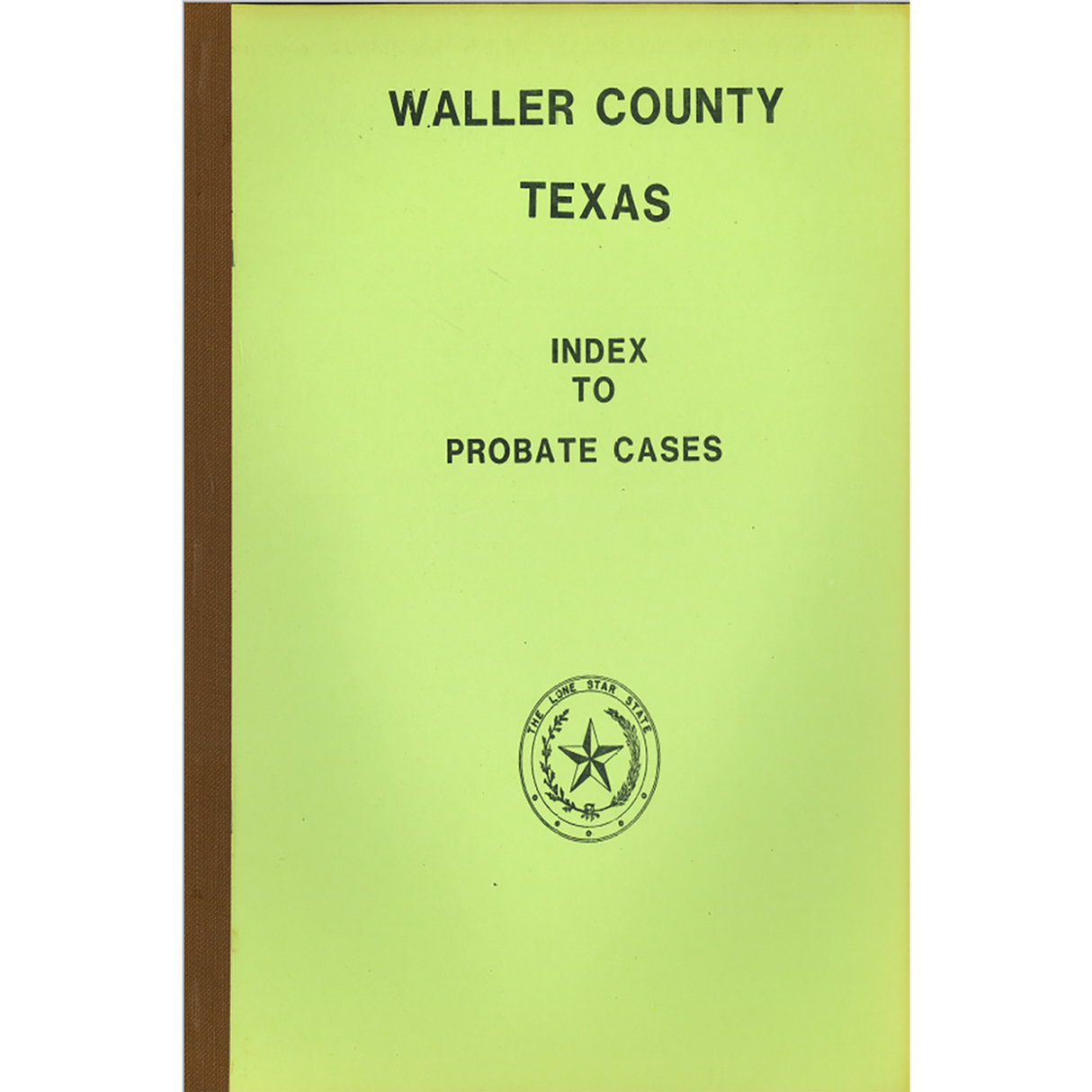 Waller County, Texas Index to Probate Cases 1873-1940