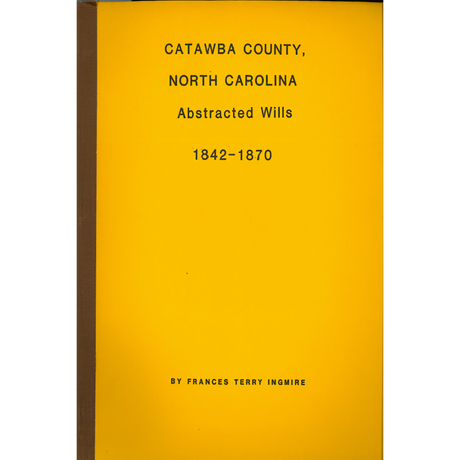Catawba County, North Carolina Abstracted Wills 1842-1870