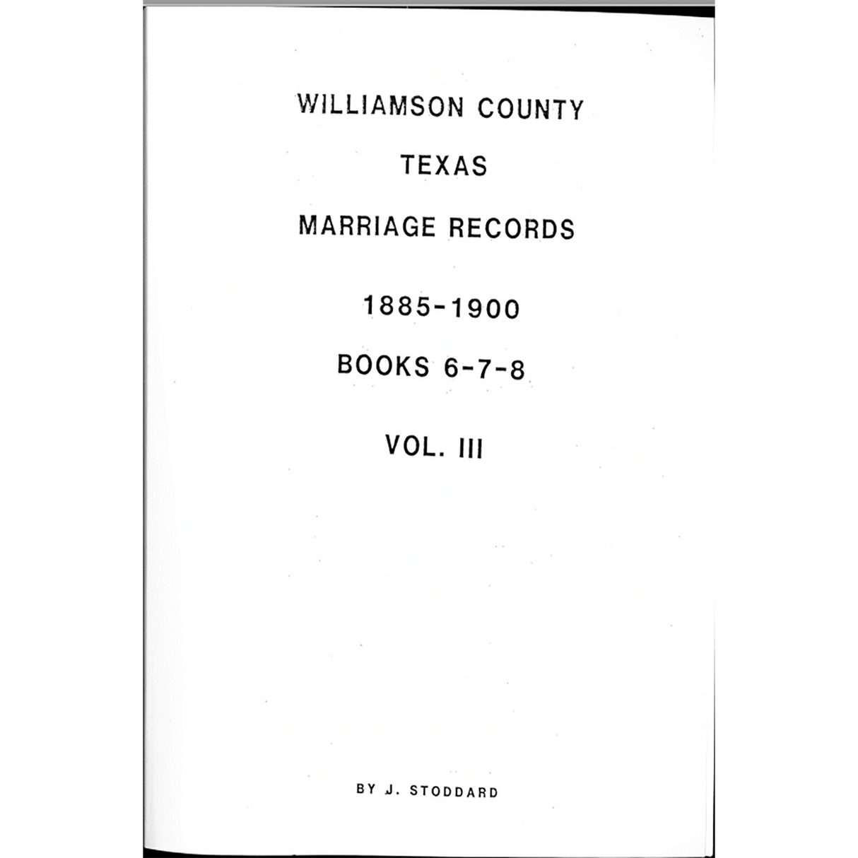Williamson County, Texas Marriage Records 1885-1900 Books 6-8