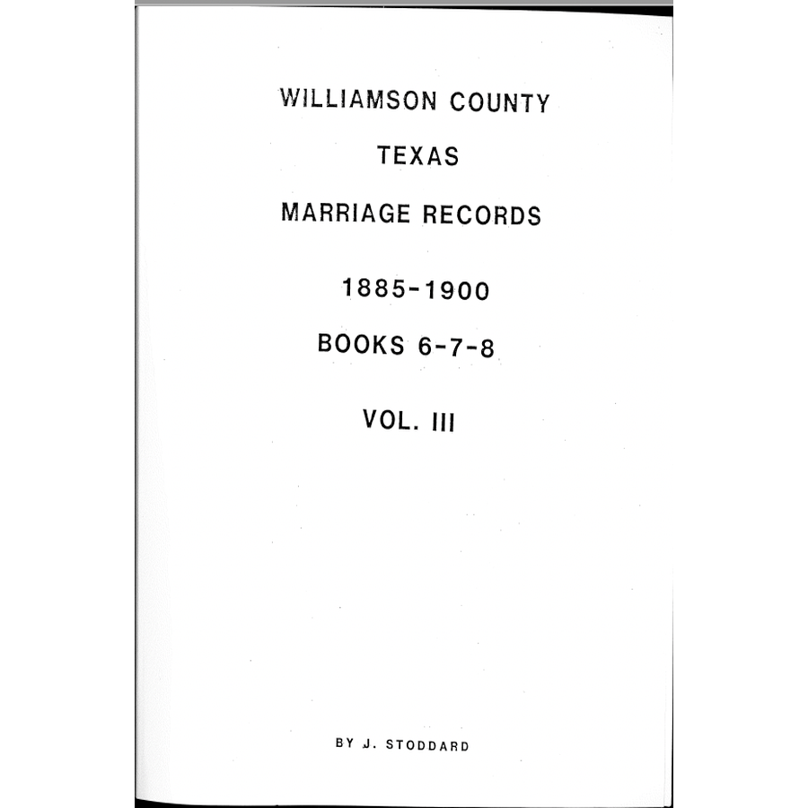 Williamson County, Texas Marriage Records 1885-1900 Books 6-8