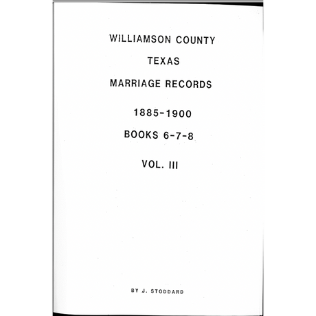Williamson County, Texas Marriage Records 1885-1900 Books 6-8