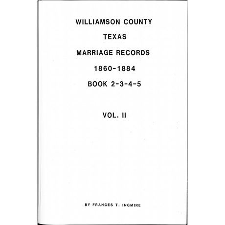 Williamson County, Texas Marriage Records 1860-1884 Books 2-5