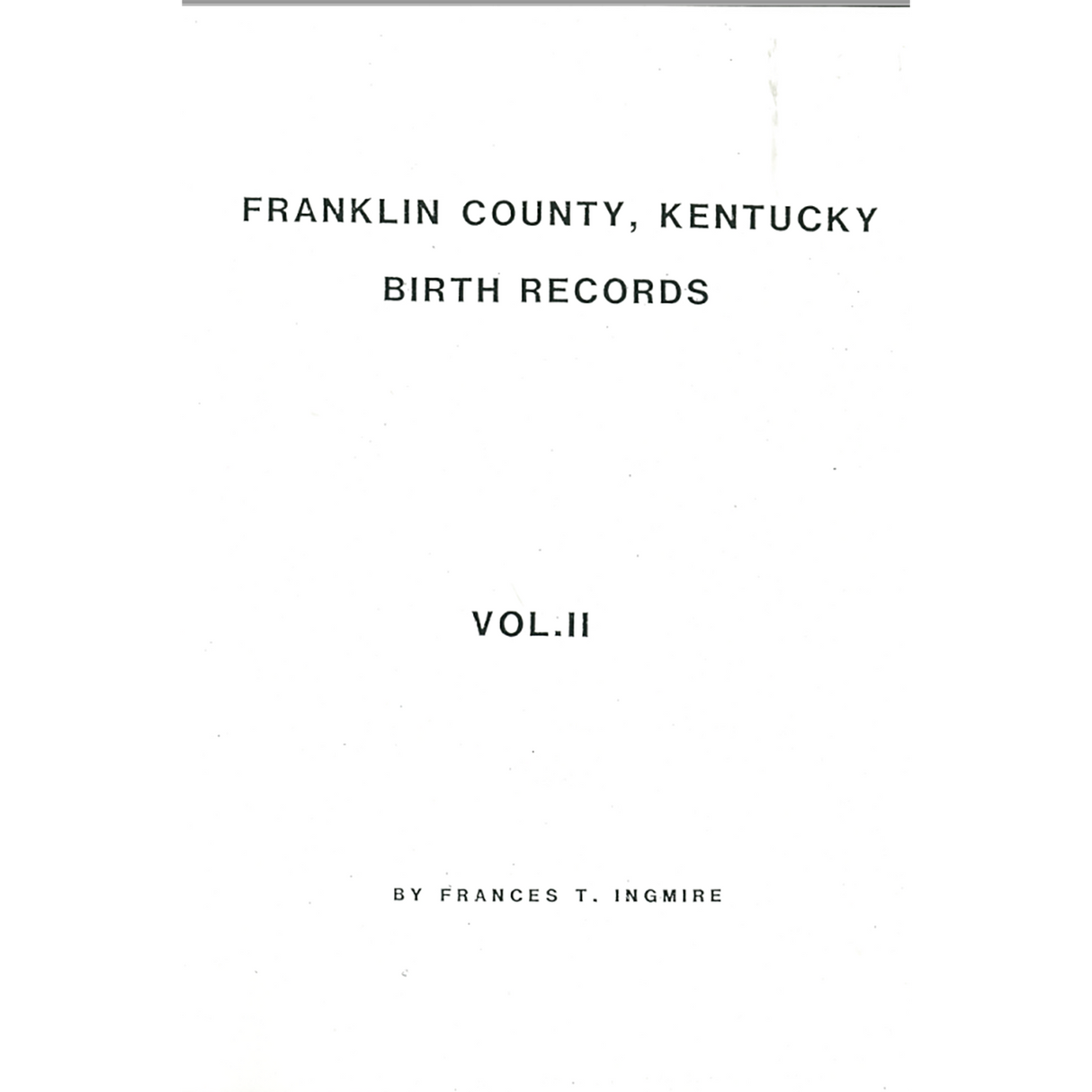 Franklin County, Kentucky Birth Records Volume II: 1860-1861, 1874-1876 and 1878