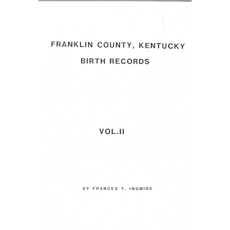 Franklin County, Kentucky Birth Records Volume II: 1860-1861, 1874-1876 and 1878
