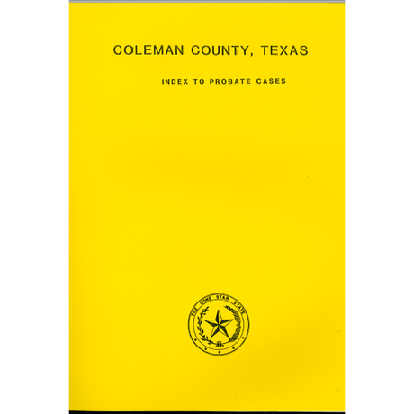 Coleman County, Texas Index to Probate Cases 1876-1939