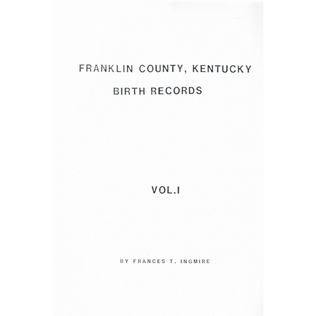 Franklin County, Kentucky Birth Records Volume I: 1852-1857 and 1859