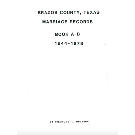 Brazos County, Texas Marriage Records, Book A and B, 1844-1878