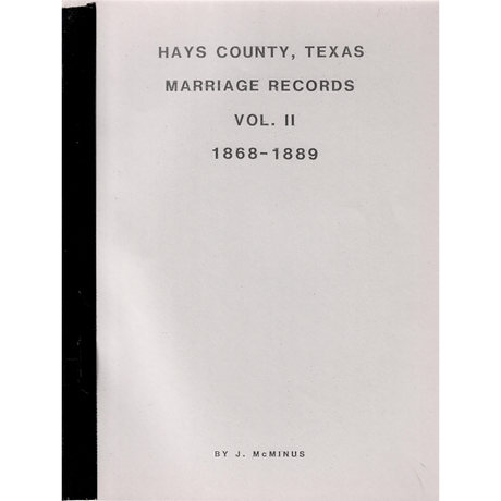 Hays County, Texas Marriage Records, Volume II, 1868-1889