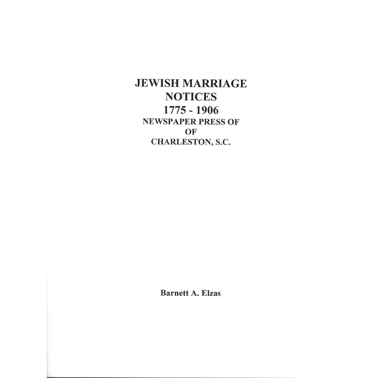 Jewish Marriage Notices, Newspaper Press of Charleston, South Carolina 1776-1906