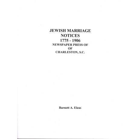 Jewish Marriage Notices, Newspaper Press of Charleston, South Carolina 1776-1906