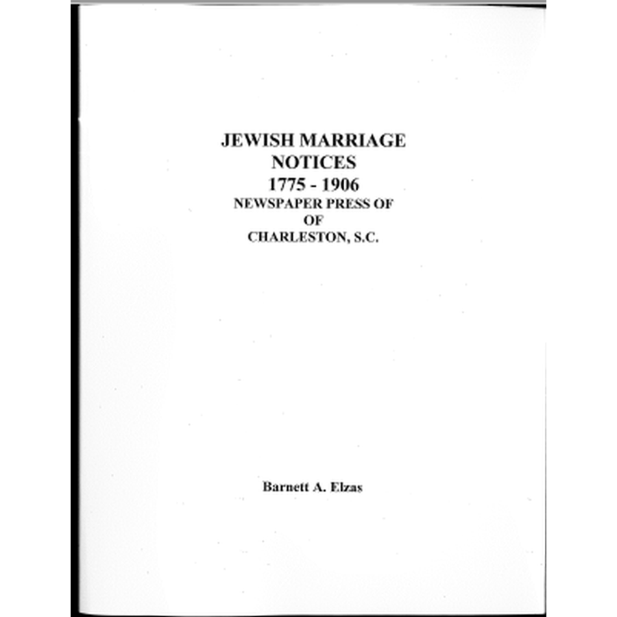 Jewish Marriage Notices, Newspaper Press of Charleston, South Carolina 1776-1906