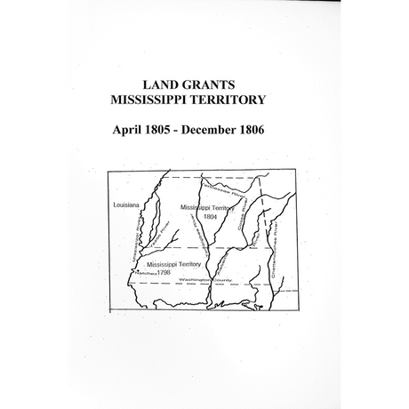 Land Grants Mississippi Territory, April 1805-December 1806