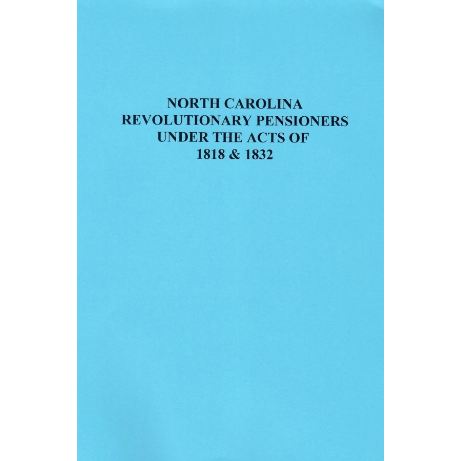 North Carolina Revolutionary Pensioners Under the Acts of 1818 and 1832