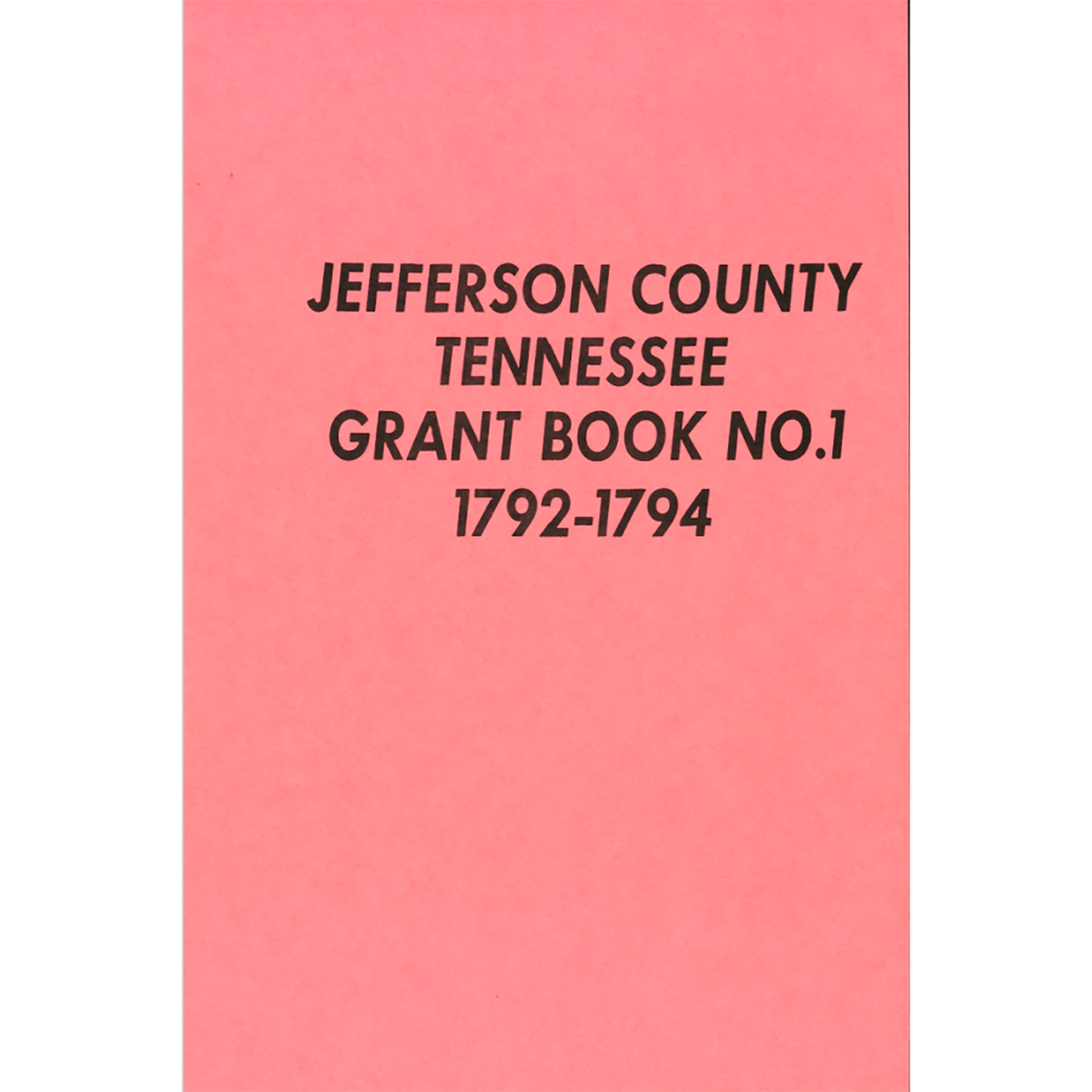 Jefferson County, Tennessee Grant Book No. 1, 1792-1794
