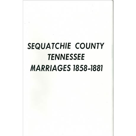 Sequatchie County, Tennessee Marriages 1858-1881