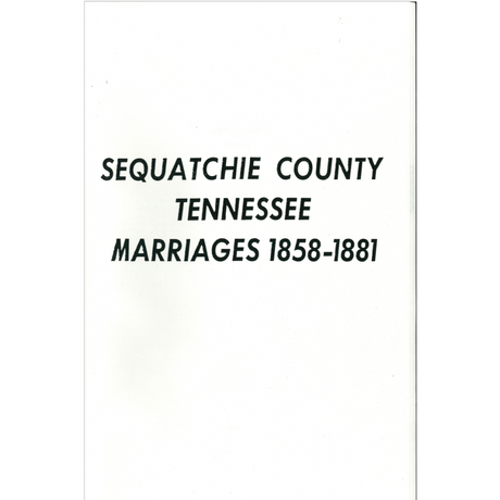 Sequatchie County, Tennessee Marriages 1858-1881