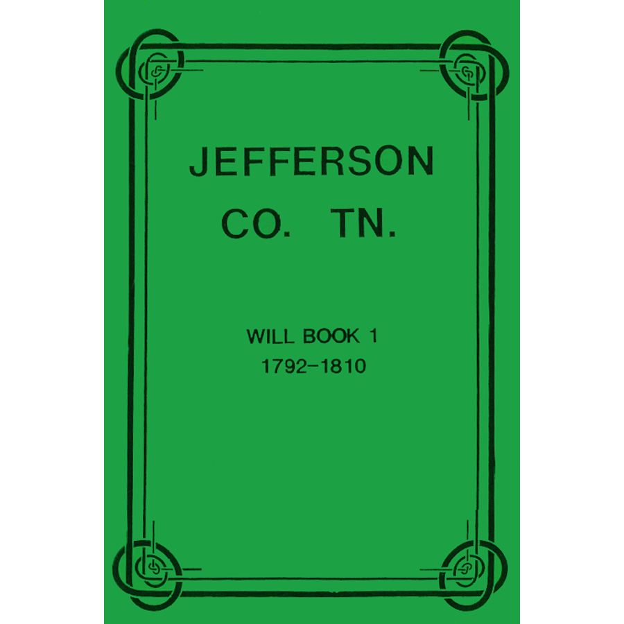 Jefferson County, Tennessee Will Book 1, 1792-1810