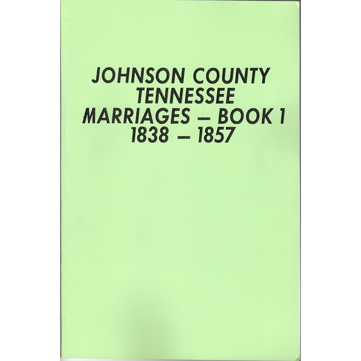 Johnson County, Tennessee Marriage Book 1 1838-1858