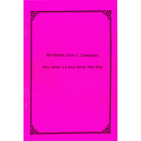 Jefferson County, Tennessee Will Book 3, 1826-1833