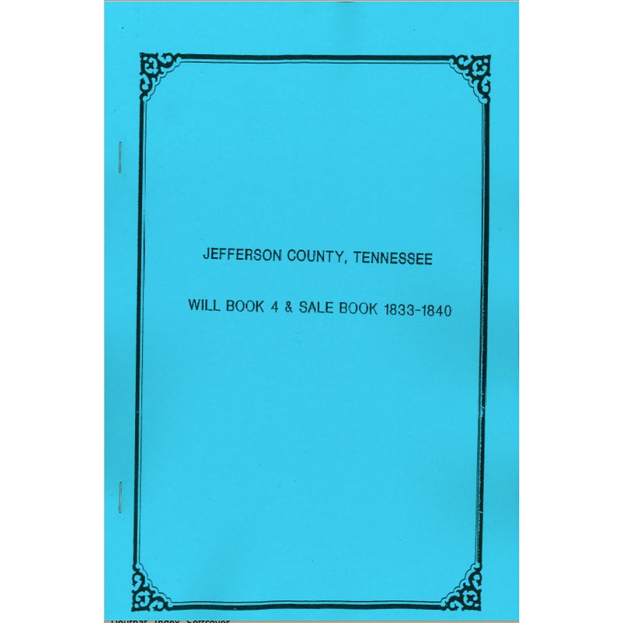 Jefferson County, Tennessee Will Book 4 and Sale Book, 1833-1840