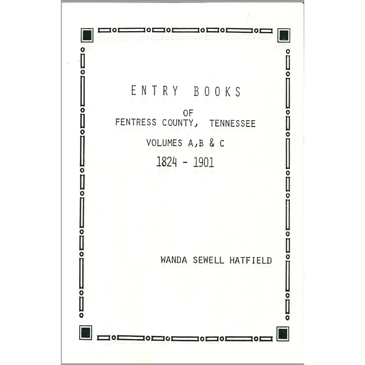 Entry Books of Fentress County, Tennessee Volumes A B C 1824-1901