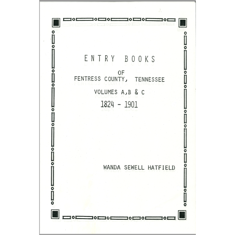 Entry Books of Fentress County, Tennessee Volumes A B C 1824-1901