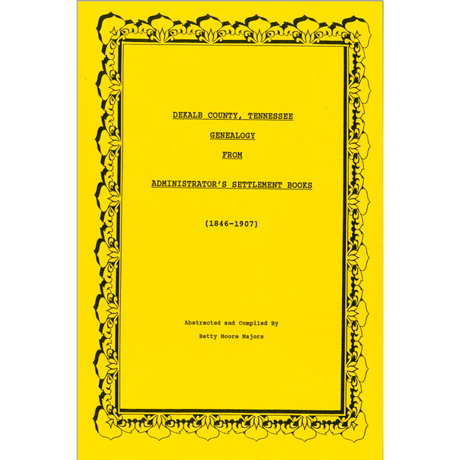 DeKalb County, Tennessee Genealogy from Administrator's Settlement Books: 1846-1907