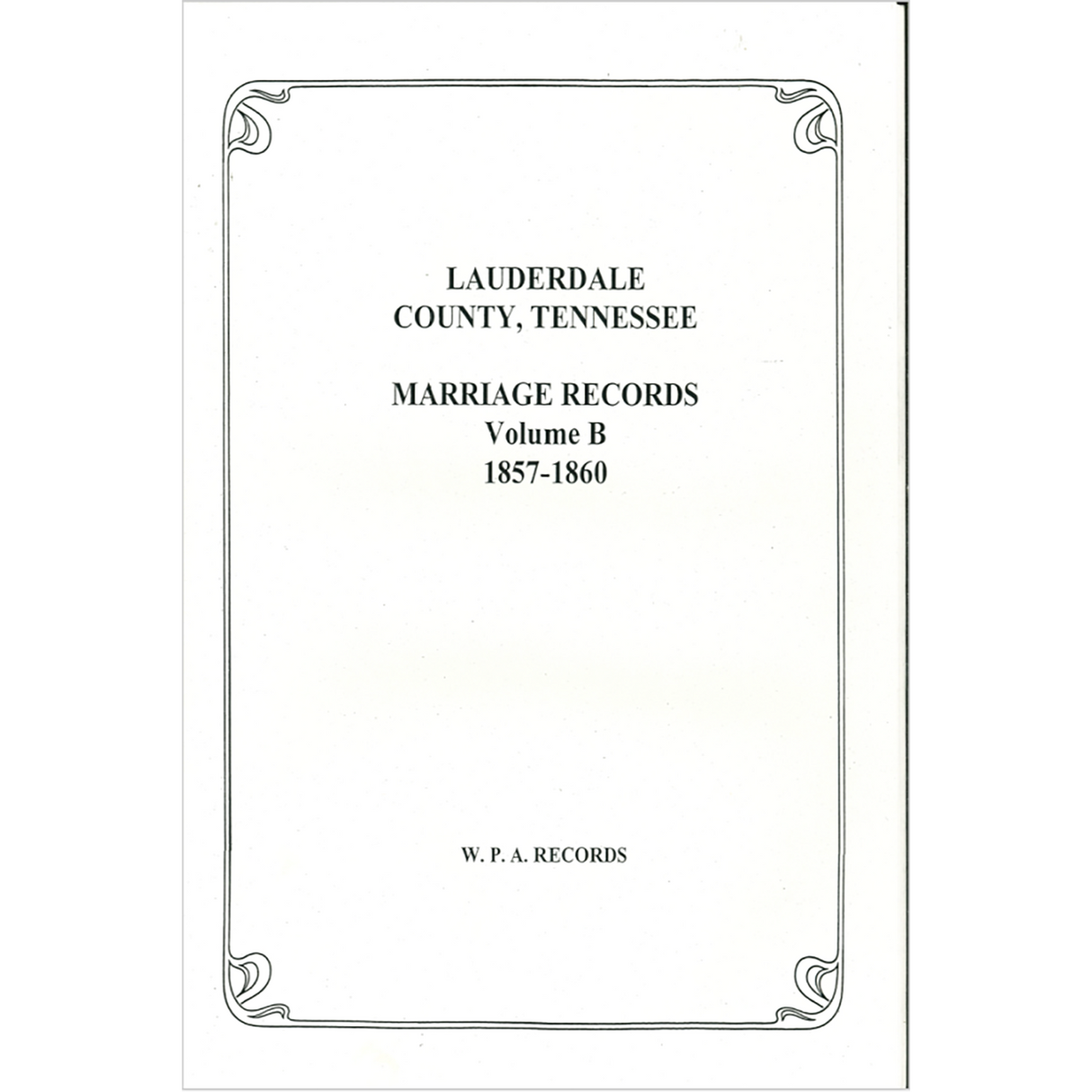 Lauderdale County, Tennessee Marriages Volume B 1857-1860