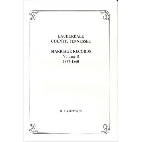 Lauderdale County, Tennessee Marriages Volume B 1857-1860