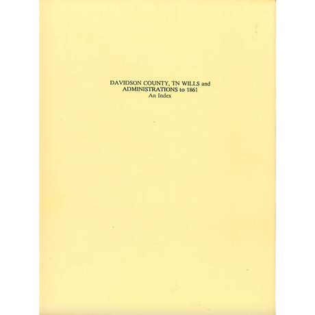 Davidson County, Tennessee Wills and Administrators to 1861 Index