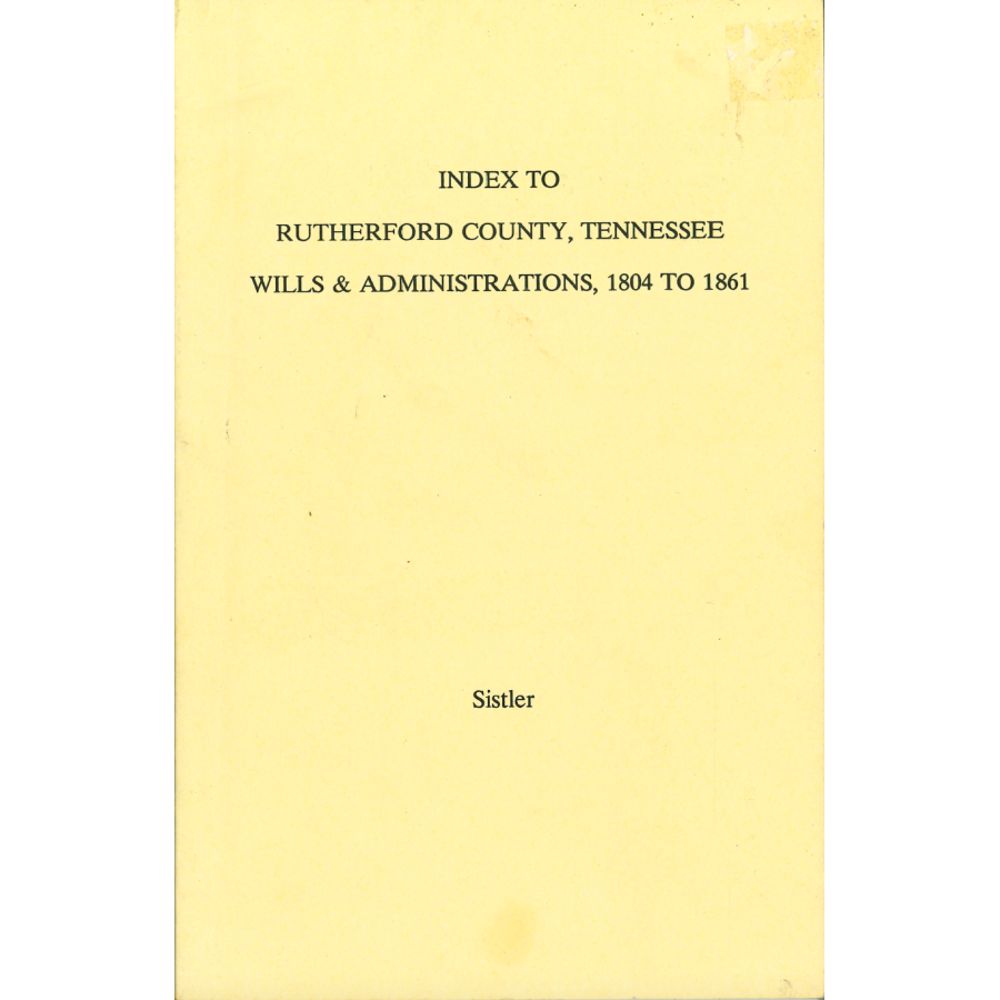 Rutherford County, Tennessee Wills and Administrations, 1804-1861 Index