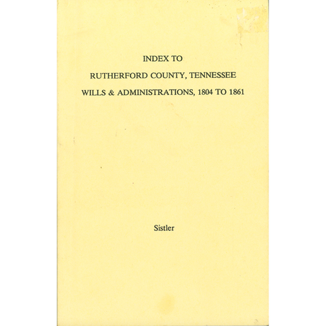 Rutherford County, Tennessee Wills and Administrations, 1804-1861 Index