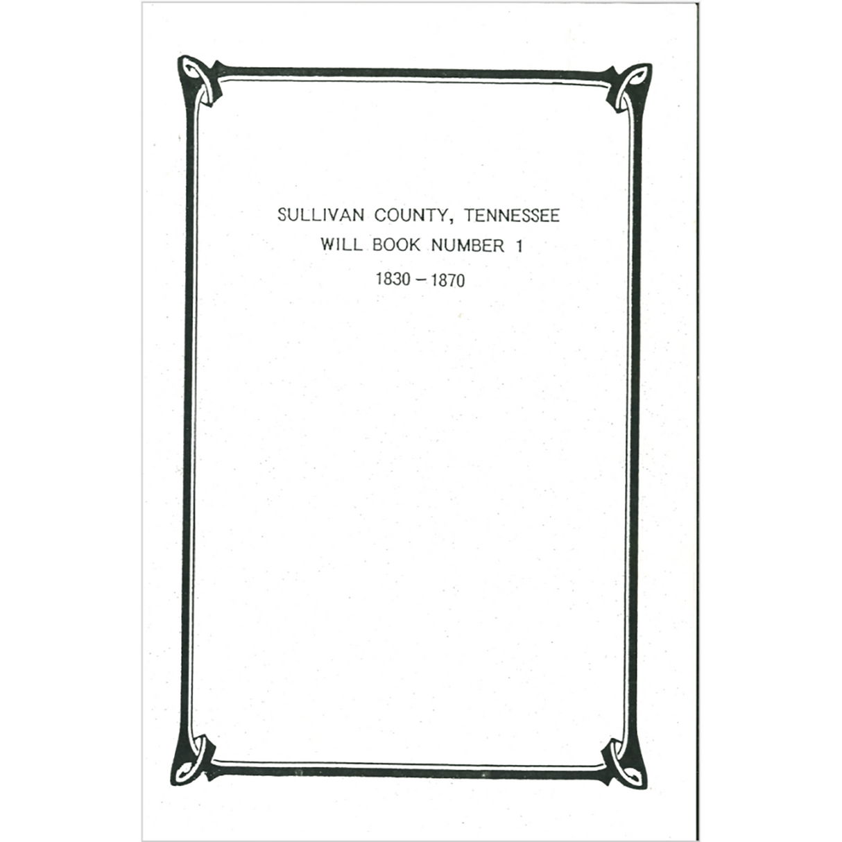 Sullivan County, Tennessee Will Book 1, 1830-1870