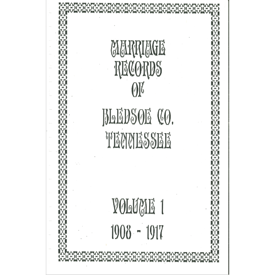 Marriage Records of Bledsoe County, Tennessee Volume 1, 1908-1917