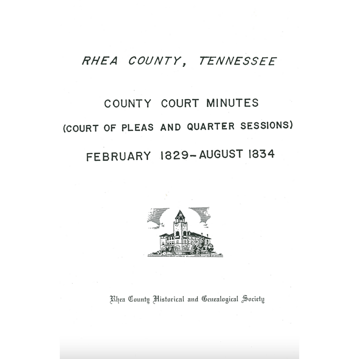 Rhea County, Tennessee County Court Minutes, February 1829-August 1834