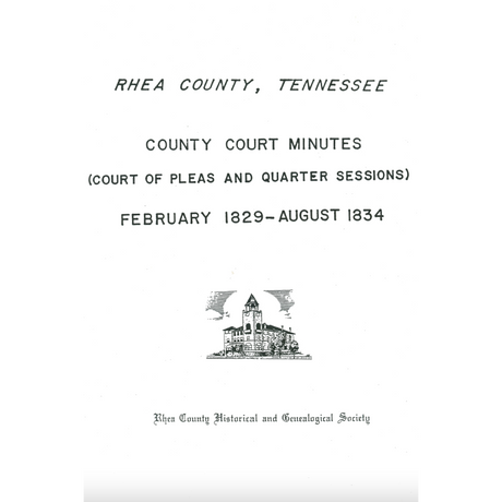 Rhea County, Tennessee County Court Minutes, February 1829-August 1834