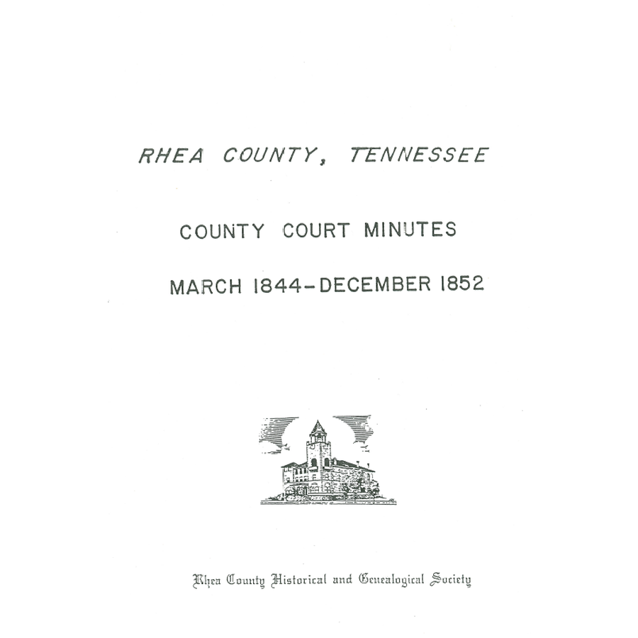 Rhea County, Tennessee County Court Minutes, March 1844 -December 1852